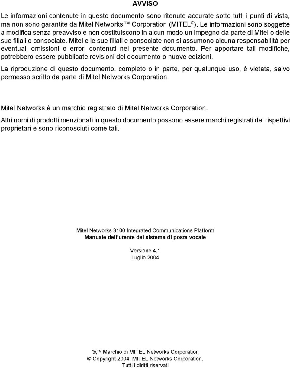 Mitel e le sue filiali e consociate non si assumono alcuna responsabilità per eventuali omissioni o errori contenuti nel presente documento.