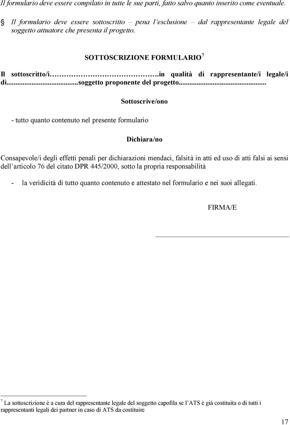 in qualità di rappresentante/i legale/i di...soggetto proponente del progetto.