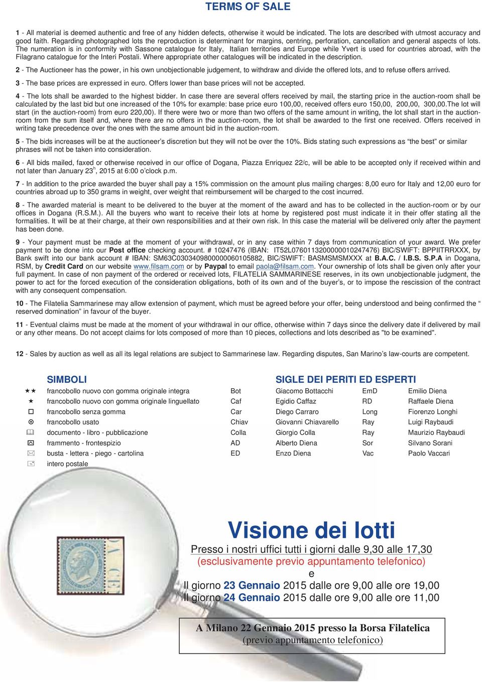 The numeration is in conformity with Sassone catalogue for Italy, Italian territories and Europe while Yvert is used for countries abroad, with the Filagrano catalogue for the Interi Postali.