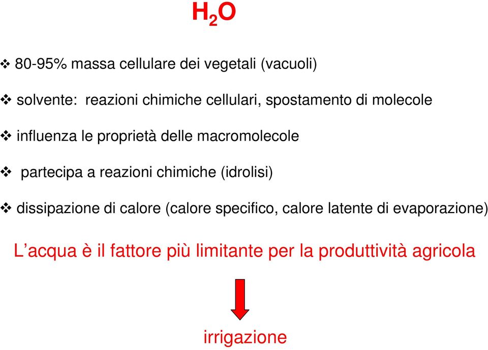 partecipa a reazioni chimiche (idrolisi) dissipazione di calore (calore specifico,