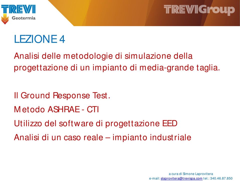 Metodo ASHRAE - CTI Utilizzo del software di progettazione EED Analisi di un caso