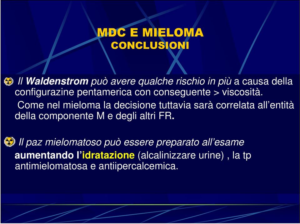 Come nel mieloma la decisione tuttavia sarà correlata all entità della componente M e degli