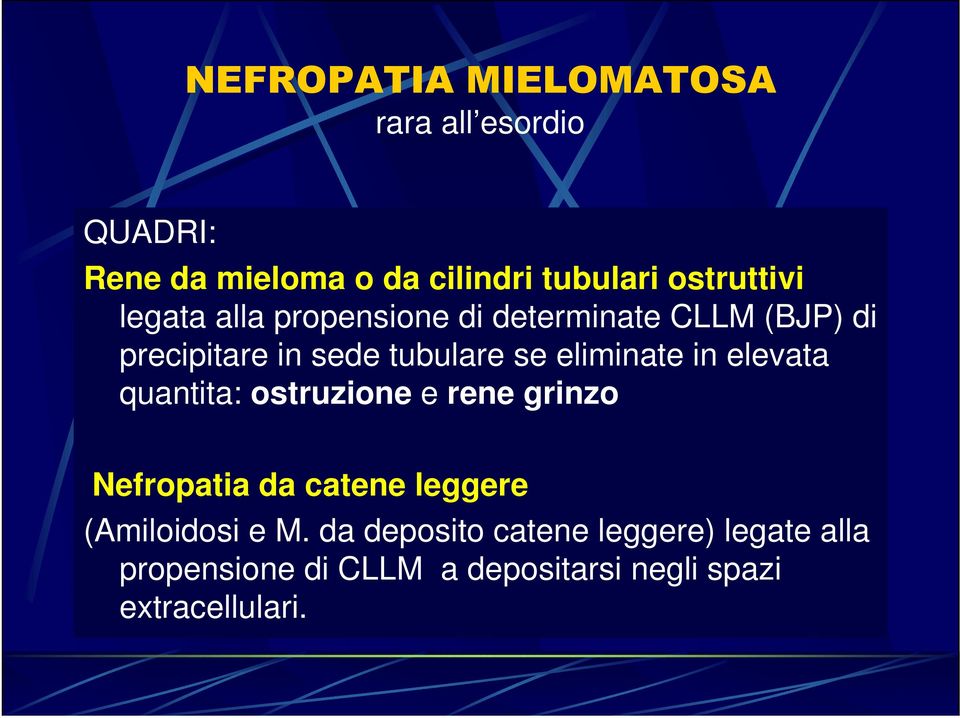 eliminate in elevata quantita: ostruzione e rene grinzo Nefropatia da catene leggere (Amiloidosi