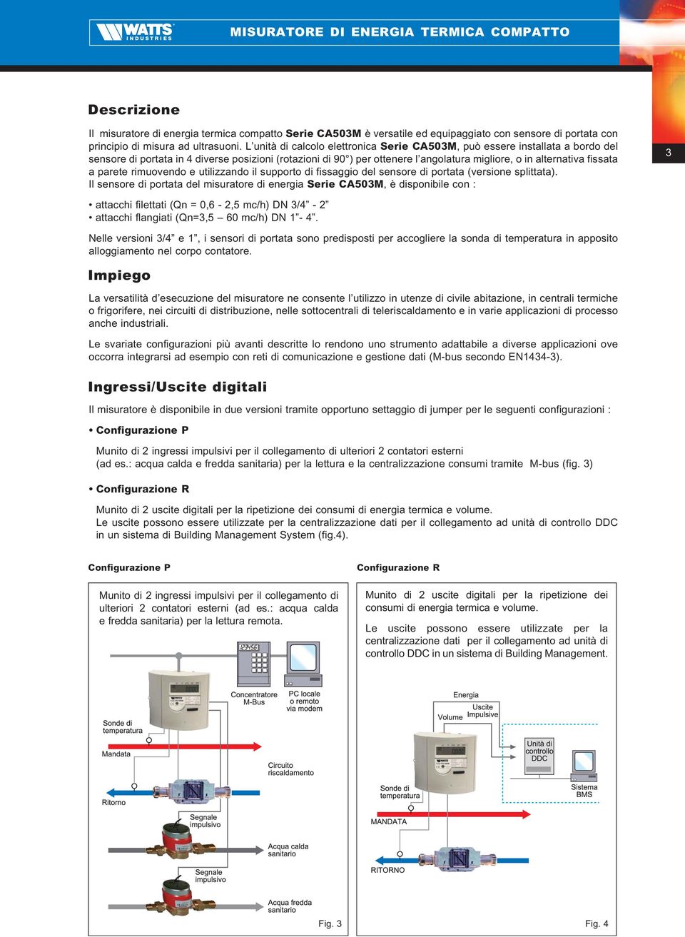 fissata a parete rimuovendo e utilizzando il supporto di fissaggio del sensore di portata (versione splittata).