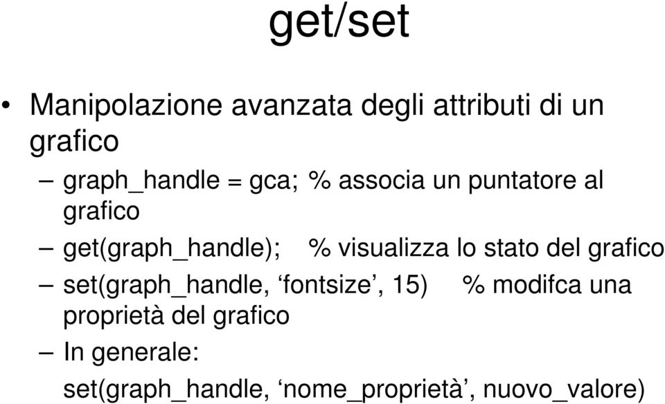 lo stato del grafico set(graph_handle, fontsize, 15) % modifca una