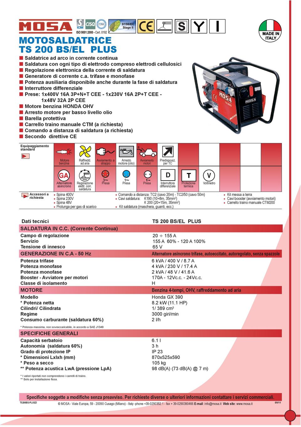 20m) - TC2/50 (cavo 50m) Cavi : K190 (10+8m, 35mm 2 ) K 200 (20+15m, 35mm 2 ) Cavi booster (avviamento motori) Carrello traino manuale CTM200 SALATURA IN C.C. (Corrente Continua) GENERAZIONE IN C.