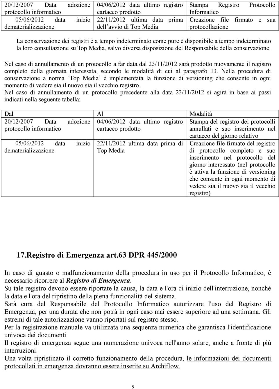 consultazione su Top Media, salvo diversa disposizione del Responsabile della conservazione.