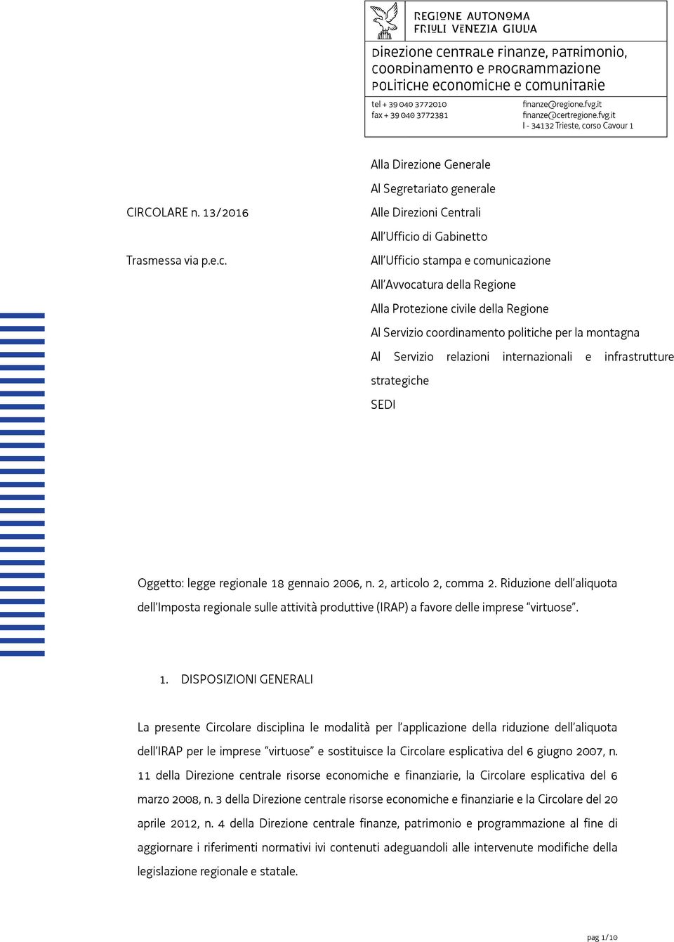 Al Servizio coordinamento politiche per la montagna Al Servizio relazioni internazionali e infrastrutture strategiche SEDI Oggetto: legge regionale 18 gennaio 2006, n. 2, articolo 2, comma 2.