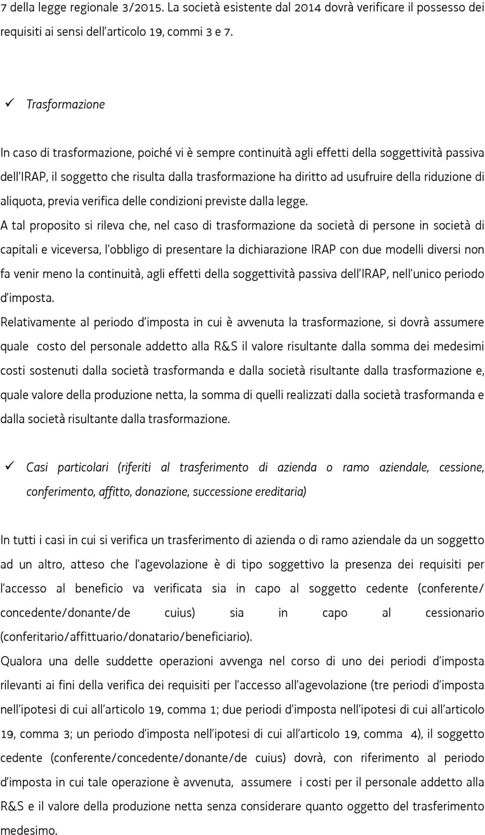 riduzione di aliquota, previa verifica delle condizioni previste dalla legge.