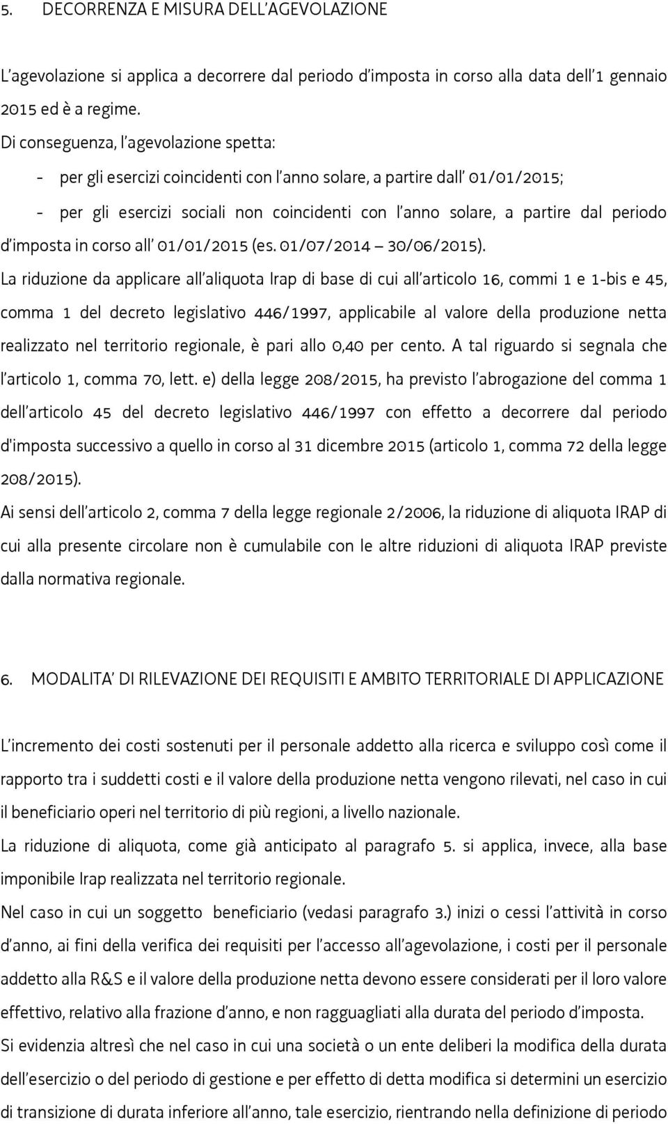 d imposta in corso all 01/01/2015 (es. 01/07/2014 30/06/2015).