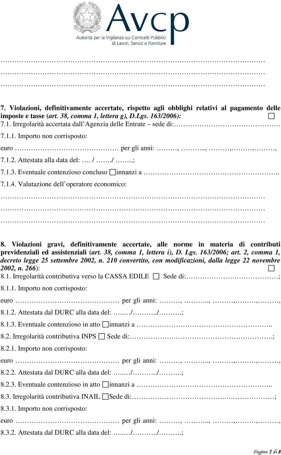 Violazioni gravi, definitivamente accertate, alle norme in materia di contributi previdenziali ed assistenziali (art. 38, comma 1, lettera i), D. Lgs. 163/2006; art.