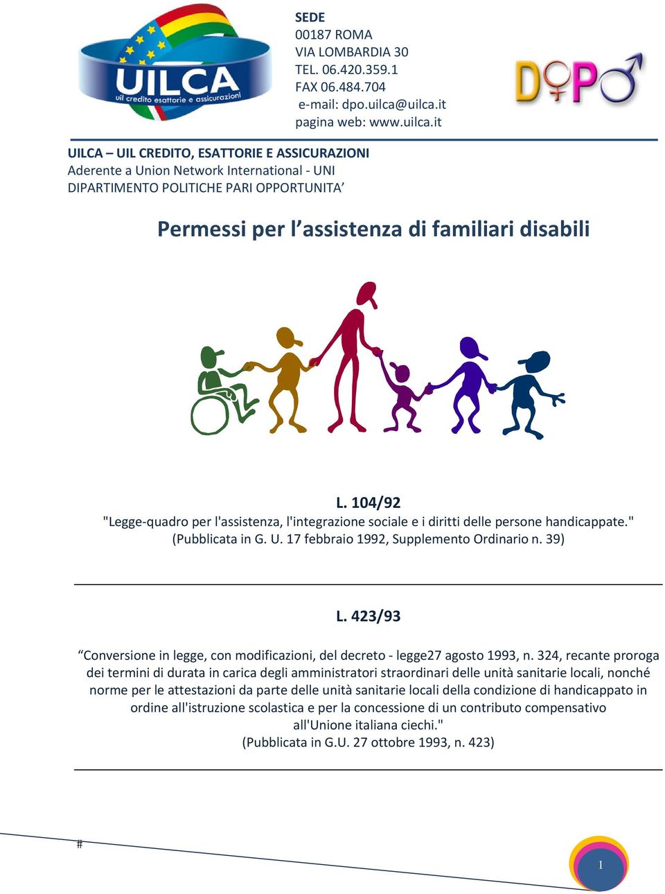 104/92 "Legge quadro per l'assistenza, l'integrazione sociale e i diritti delle persone handicappate." (Pubblicata in G. U. 17 febbraio 1992, Supplemento Ordinario n. 39) L.