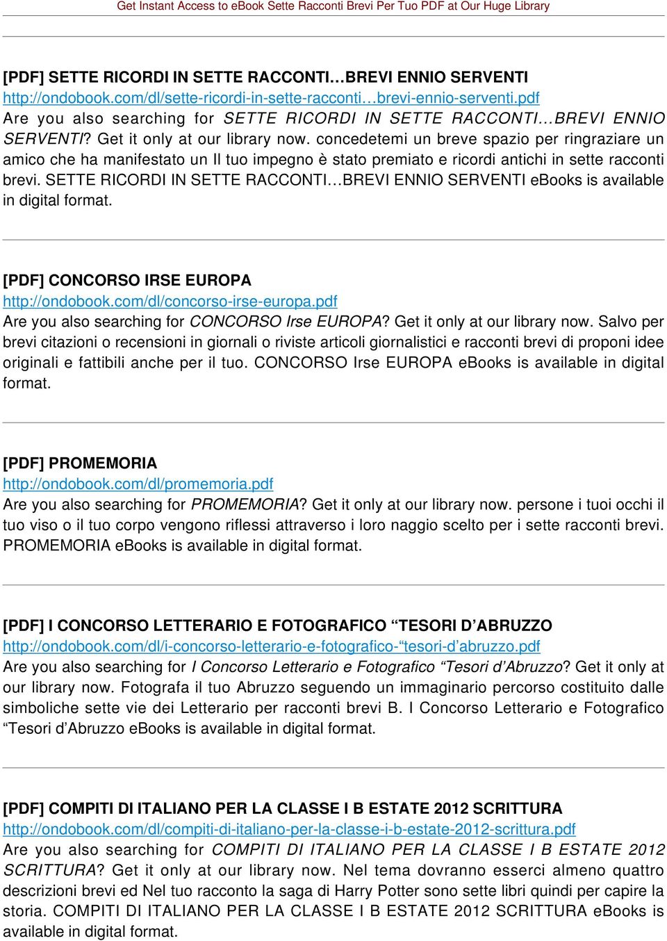 concedetemi un breve spazio per ringraziare un amico che ha manifestato un Il tuo impegno è stato premiato e ricordi antichi in sette racconti brevi.