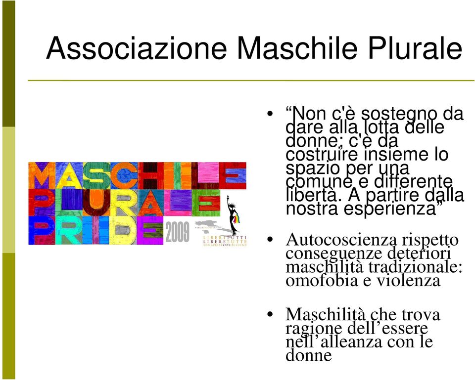 A partire dalla nostra esperienza Autocoscienza rispetto conseguenze deteriori