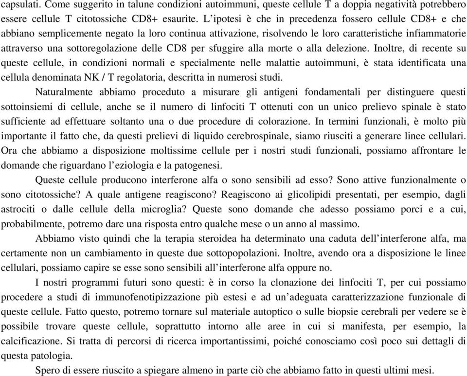 delle CD8 per sfuggire alla morte o alla delezione.