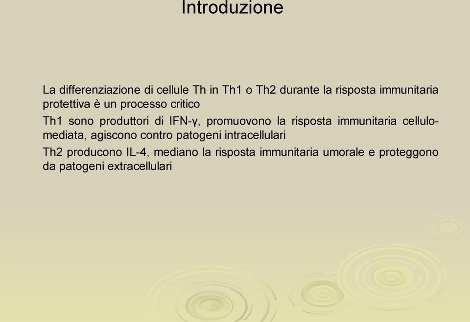 la risposta immunitaria cellulomediata, agiscono contro patogeni intracellulari Th2