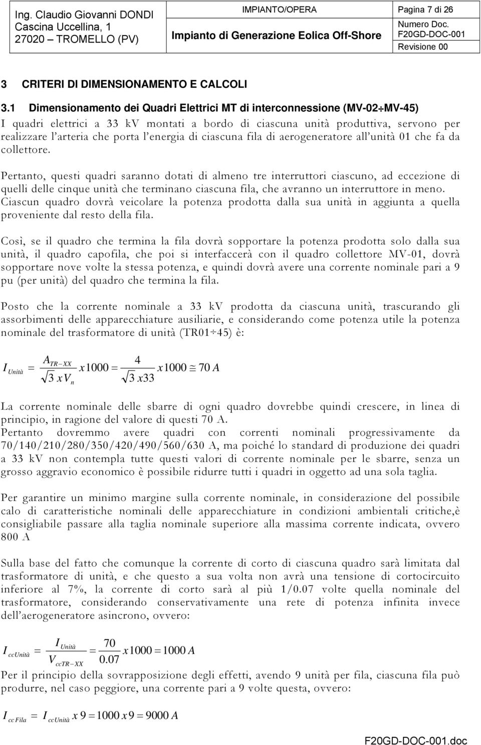 di ciascuna fila di aerogeneratore all unità 01 che fa da collettore.