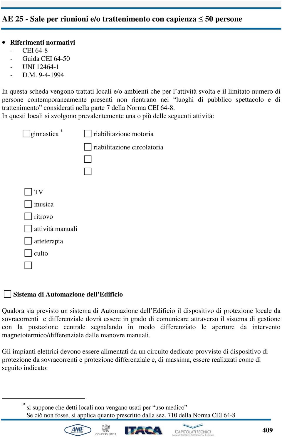 di trattenimento considerati nella parte 7 della Norma CEI 64-8.