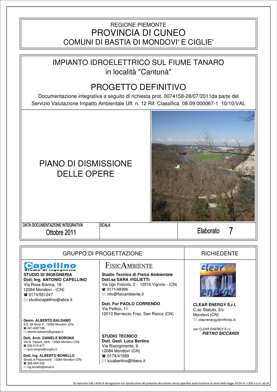 000067-1 10/10/VAL PIANO DI DISMISSIONE DELLE OPERE GRUPPO DI PROGETTAZIONE RICHIEDENTE STUDIO DI INGEGNERIA Dott. Ing.