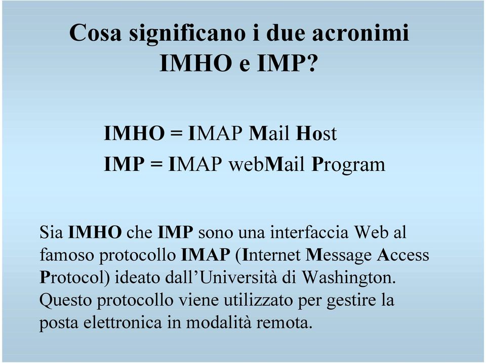 interfaccia Web al famoso protocollo IMAP (Internet Message Access Protocol)
