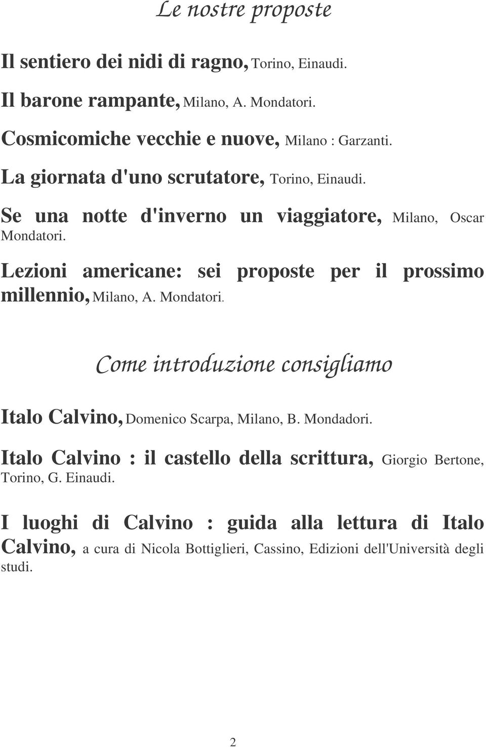 Milano, Oscar Lezioni americane: sei proposte per il prossimo millennio, Milano, A. Mondatori.