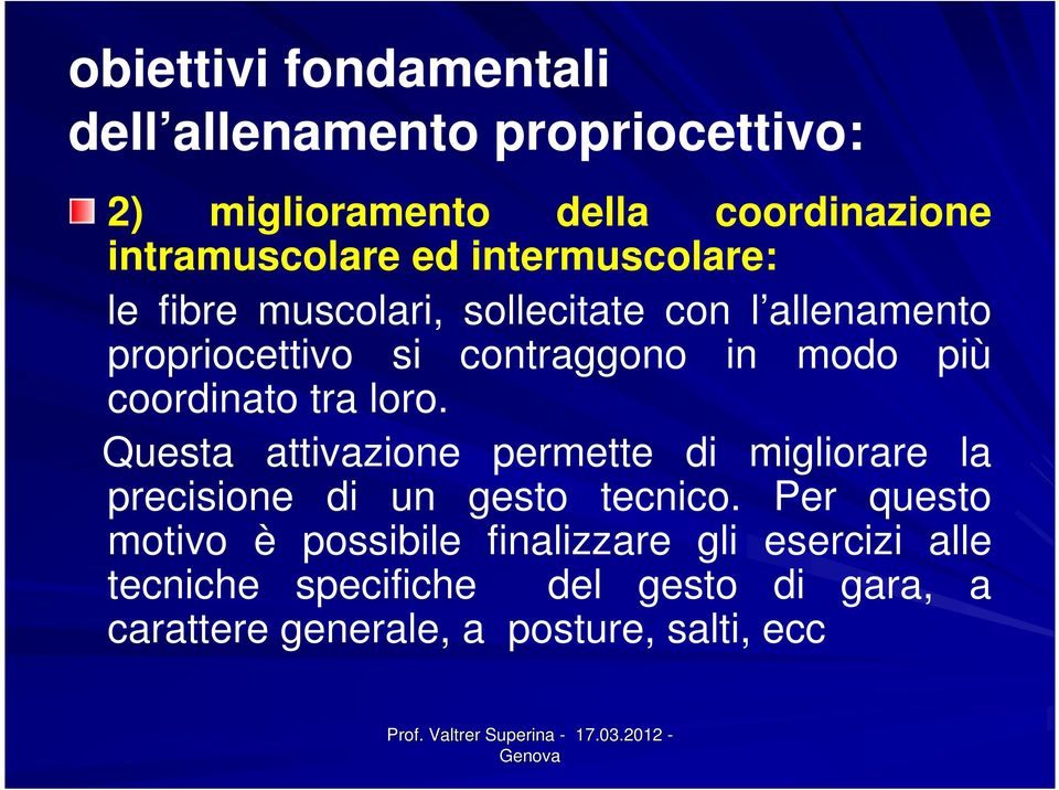 coordinato tra loro. Questa attivazione permette di migliorare la precisione di un gesto tecnico.