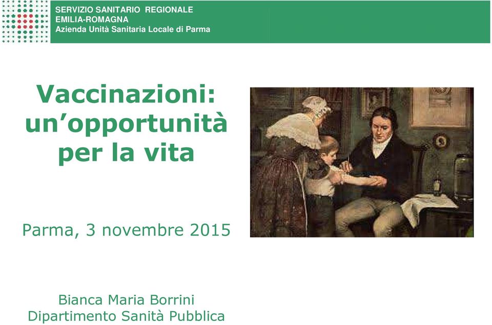 Ospedaliero - Universitaria di Parma Vaccinazioni: un opportunità per