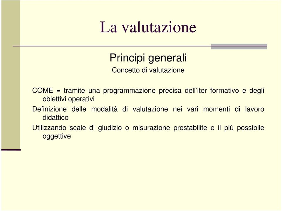 Definizione delle modalità di valutazione nei vari momenti di lavoro