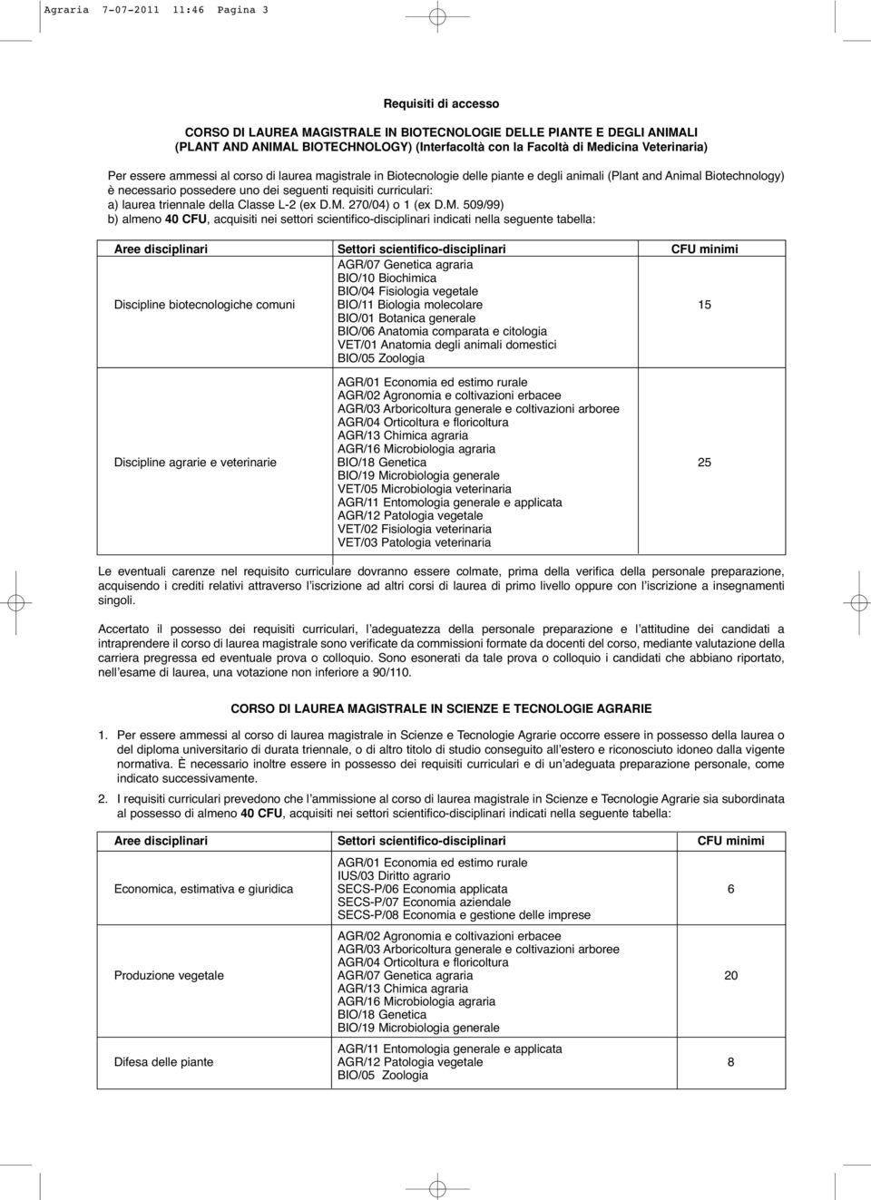 curriculari: a) laurea triennale della Classe L-2 (ex D.M.