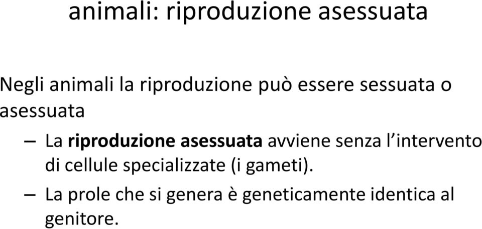 asessuata avviene senza l intervento di cellule