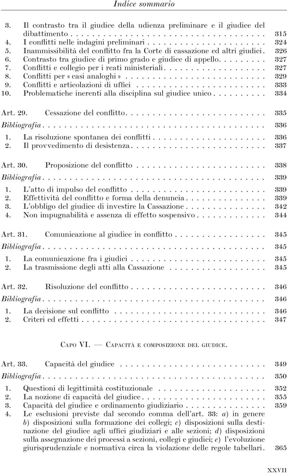 Conflitti e collegio per i reati ministeriali................... 327 8. Conflitti per «casi analoghi».......................... 329 9. Conflitti e articolazioni di uffici........................ 333 10.