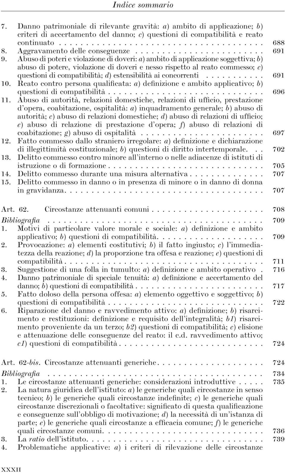 Abuso di poteri e violazione di doveri: a) ambito di applicazione soggettiva; b) abuso di potere, violazione di doveri e nesso rispetto al reato commesso; c) questioni di compatibilità; d)