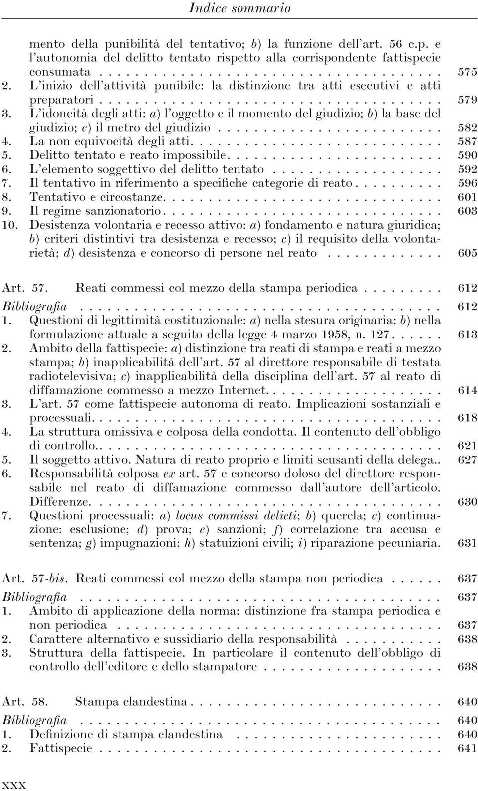 L idoneità degli atti: a) l oggetto e il momento del giudizio; b) la base del giudizio; c) il metro del giudizio... 582 4. La non equivocità degli atti.... 587 5. Delitto tentato e reato impossibile.