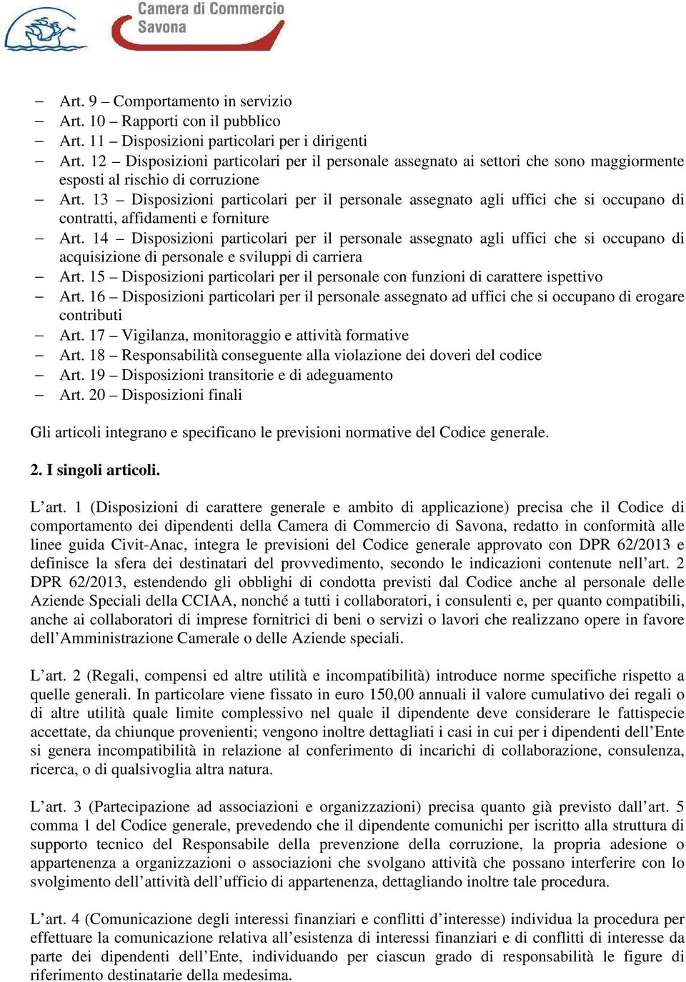 13 Disposizioni particolari per il personale assegnato agli uffici che si occupano di contratti, affidamenti e forniture Art.