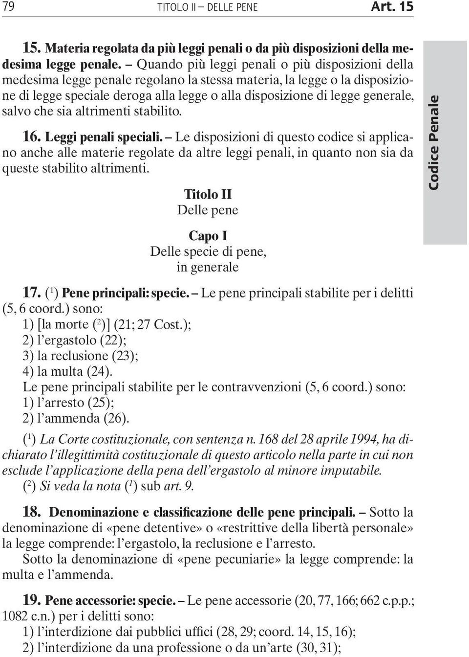 generale, salvo che sia altrimenti stabilito. 16. Leggi penali speciali.