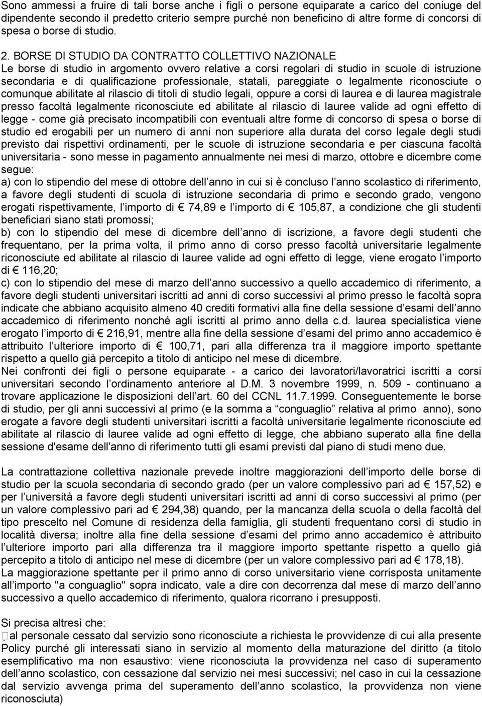 BORSE DI STUDIO DA CONTRATTO COLLETTIVO NAZIONALE Le borse di studio in argomento ovvero relative a corsi regolari di studio in scuole di istruzione secondaria e di qualificazione professionale,