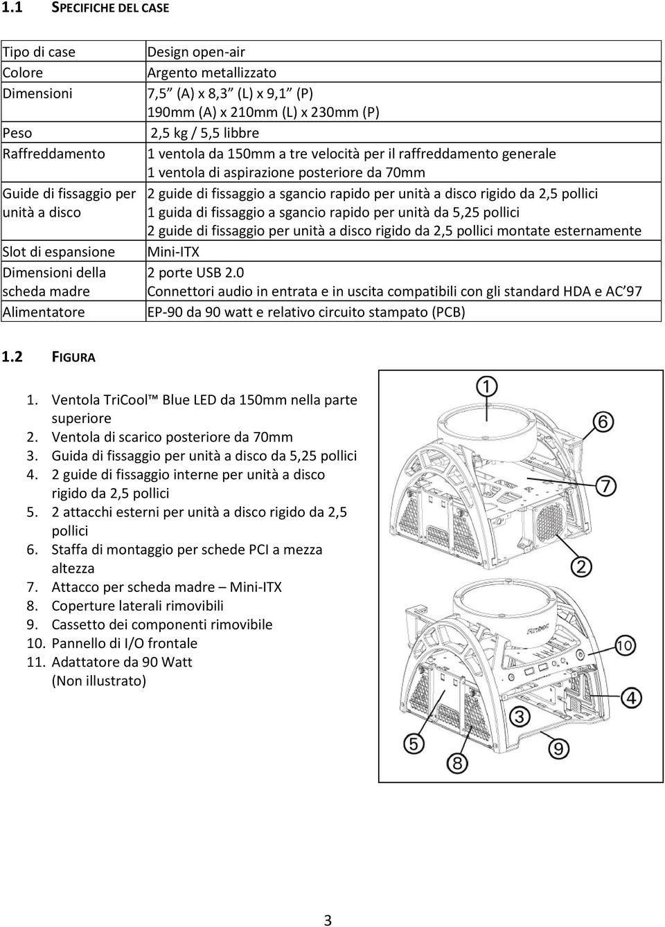 70mm 2 guide di fissaggio a sgancio rapido per unità a disco rigido da 2,5 pollici 1 guida di fissaggio a sgancio rapido per unità da 5,25 pollici 2 guide di fissaggio per unità a disco rigido da 2,5