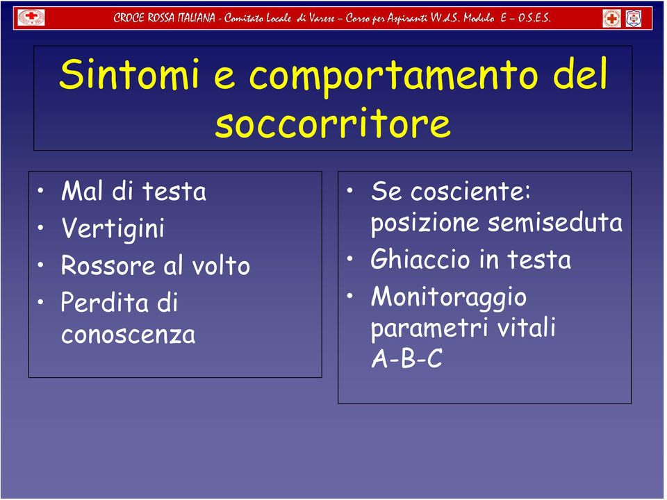 conoscenza Se cosciente: posizione semiseduta