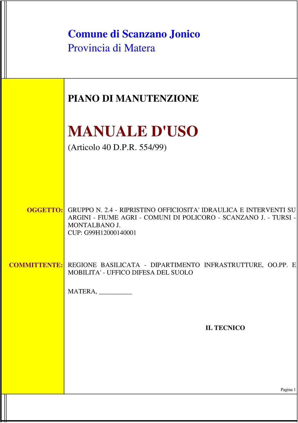 4 - RIPRISTINO OFFICIOSITA' IDRAULICA E INTERVENTI SU ARGINI - FIUME AGRI - COMUNI DI POLICORO -