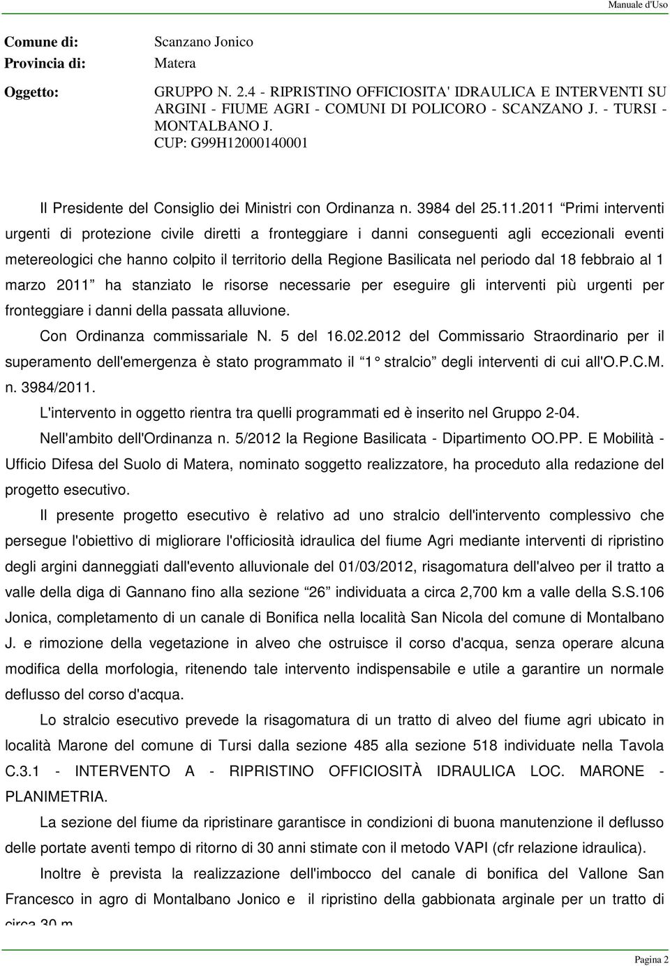 2011 Primi interventi urgenti di protezione civile diretti a fronteggiare i danni conseguenti agli eccezionali eventi metereologici che hanno colpito il territorio della Regione Basilicata nel