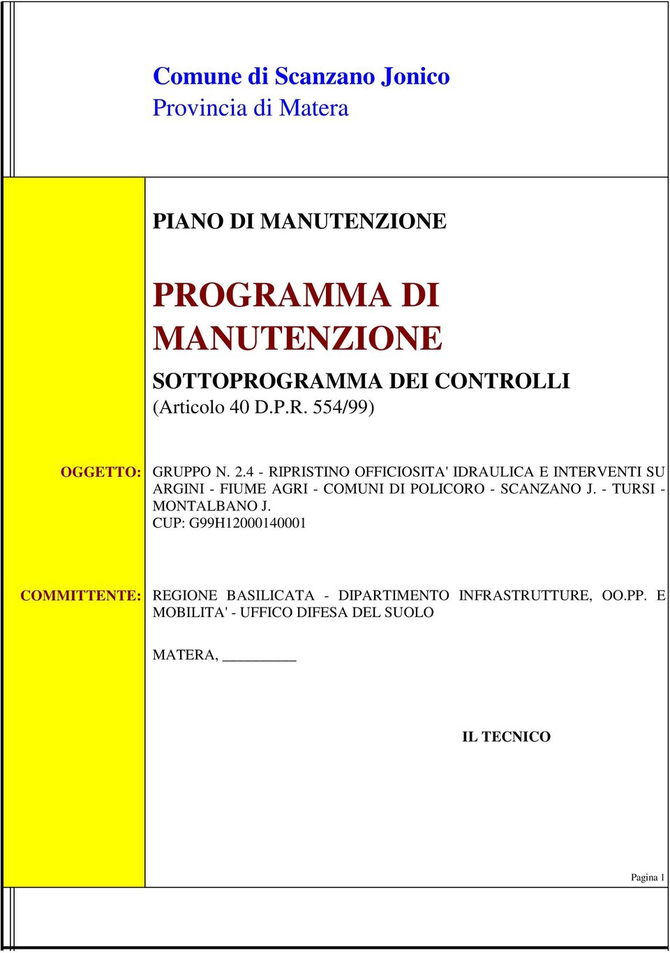 4 - RIPRISTINO OFFICIOSITA' IDRAULICA E INTERVENTI SU ARGINI - FIUME AGRI - COMUNI DI POLICORO - SCANZANO J.