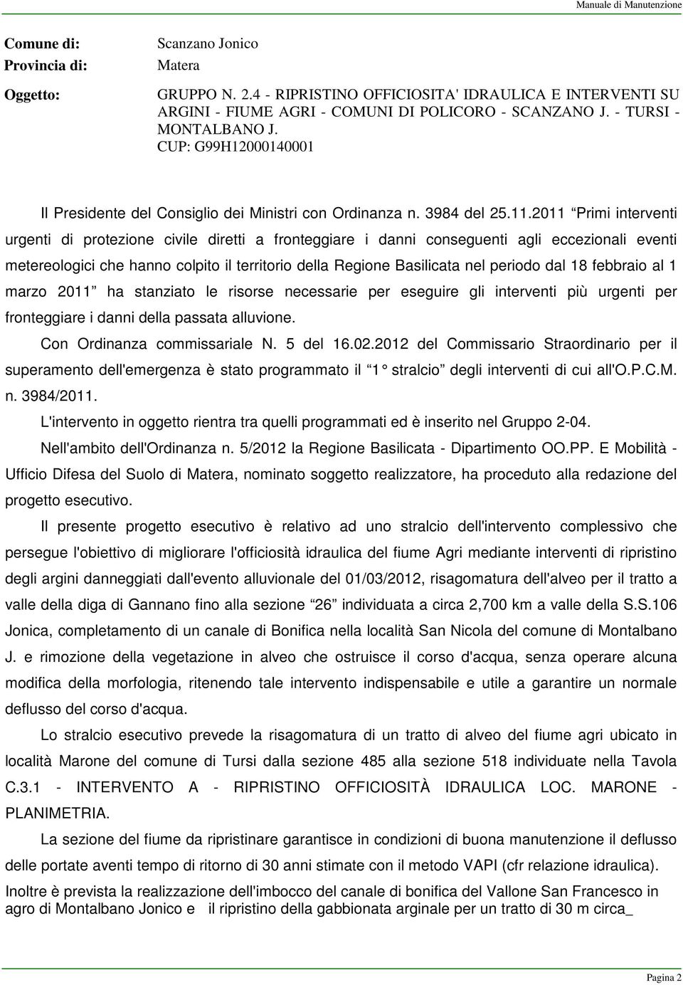 CUP: G99H12000140001 Il Presidente del Consiglio dei Ministri con Ordinanza n. 3984 del 25.11.