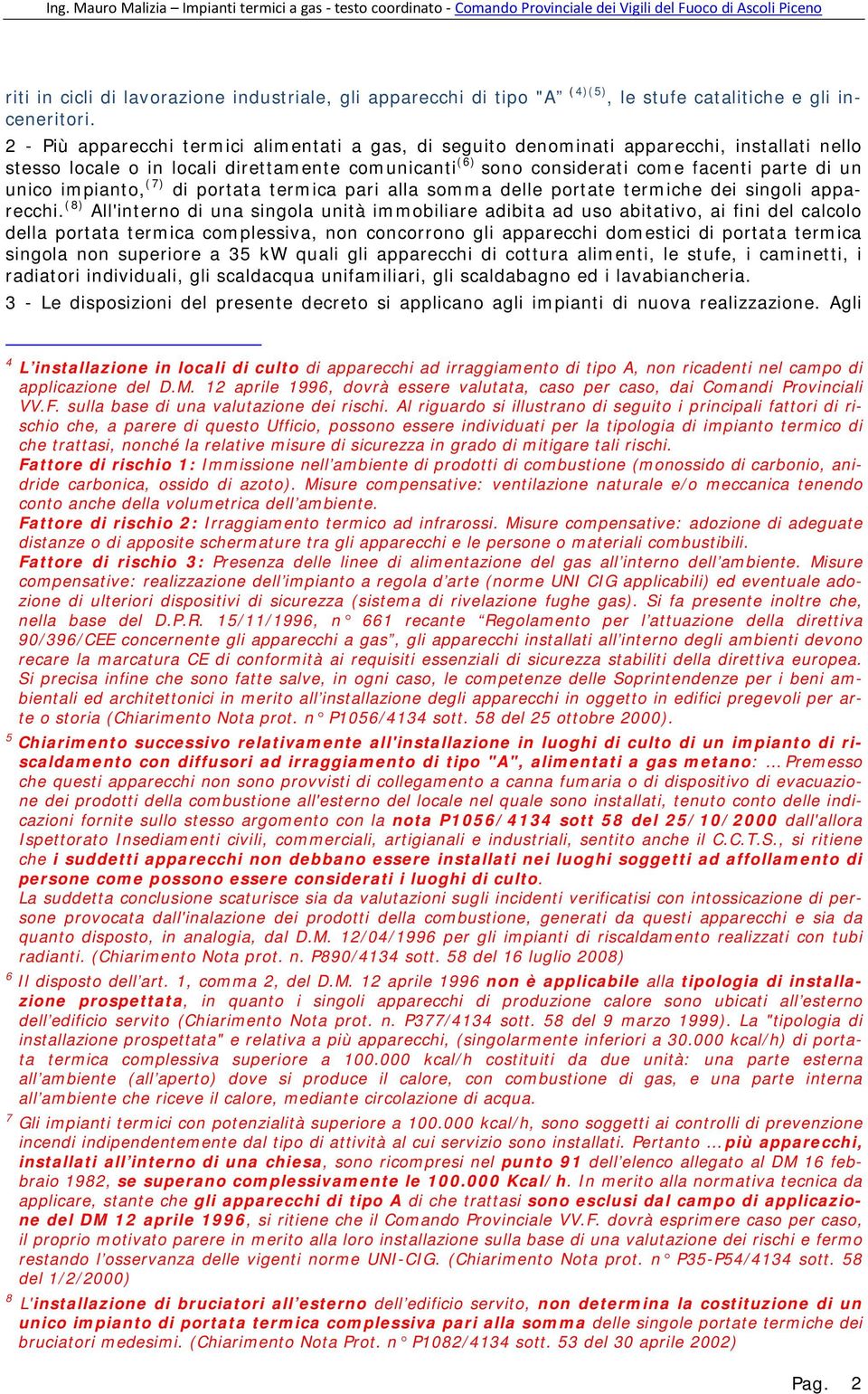 impianto, (7) di portata termica pari alla somma delle portate termiche dei singoli apparecchi.