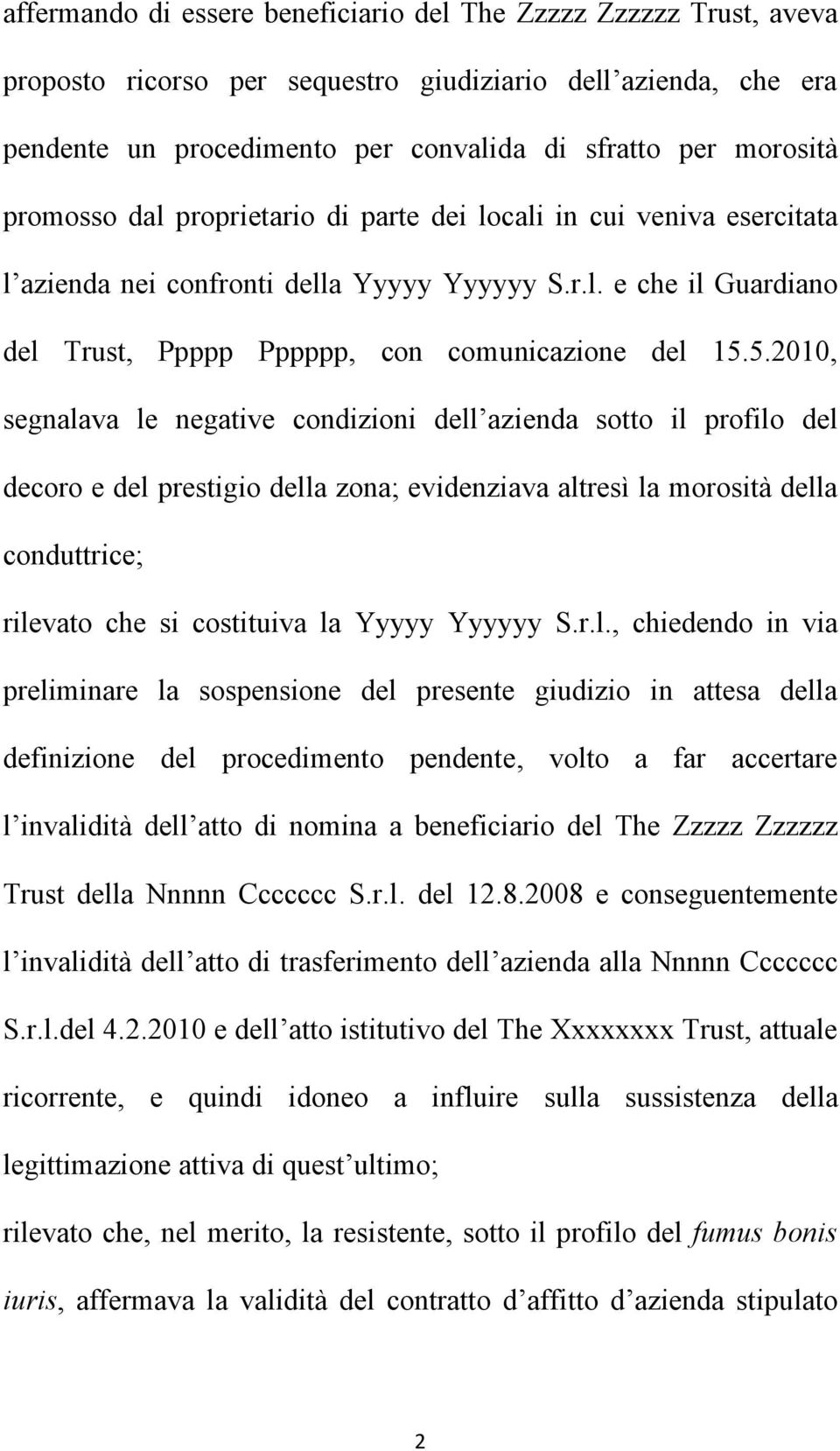 5.2010, segnalava le negative condizioni dell azienda sotto il profilo del decoro e del prestigio della zona; evidenziava altresì la morosità della conduttrice; rilevato che si costituiva la Yyyyy