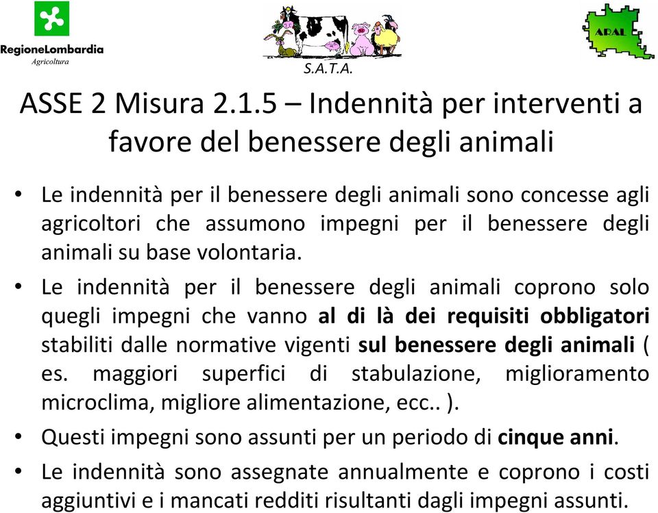 benessere degli animali su base volontaria.