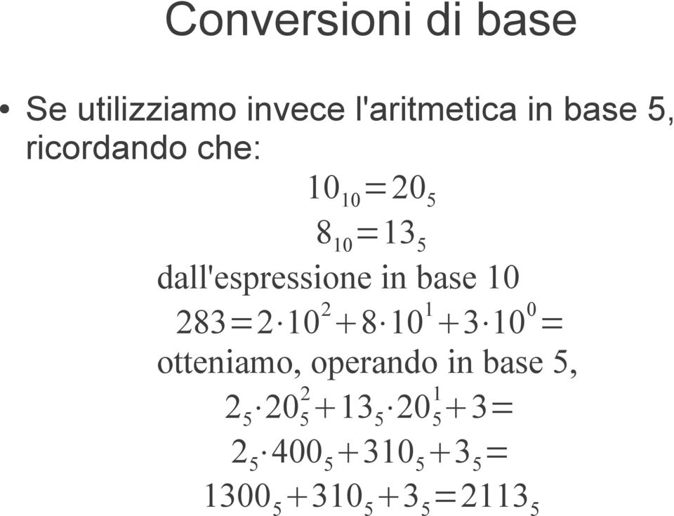 10 283=2 10 2 8 10 1 3 10 0 = otteniamo, operando in base 5, 2 5