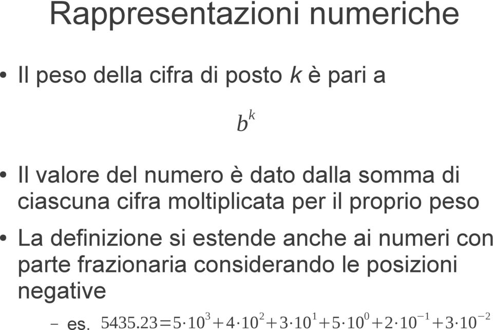 proprio peso La definizione si estende anche ai numeri con parte frazionaria