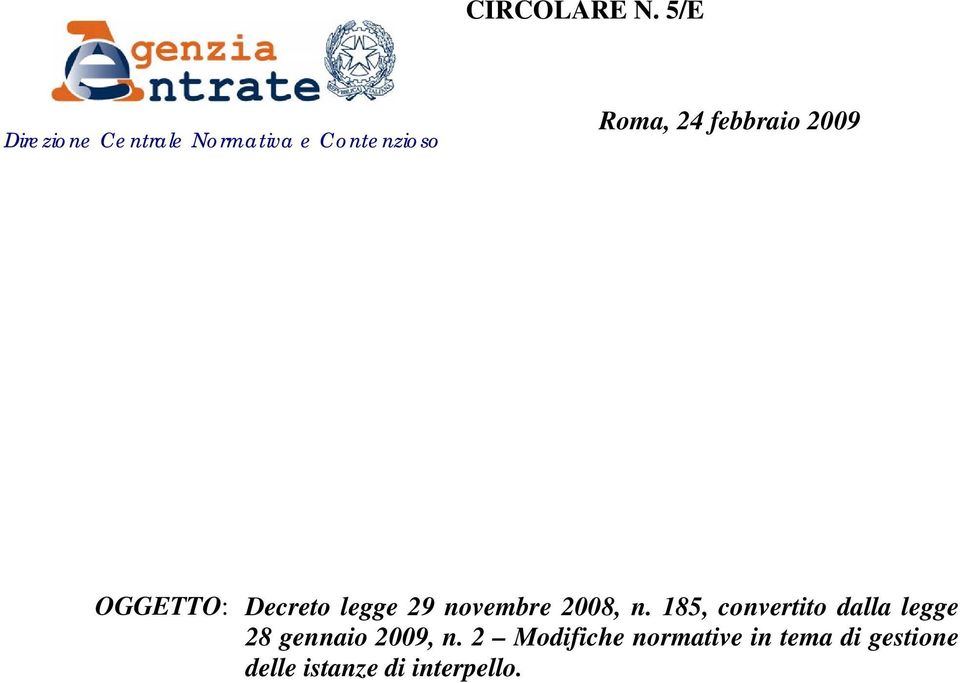 febbraio 2009 OGGETTO: Decreto legge 29 novembre 2008, n.