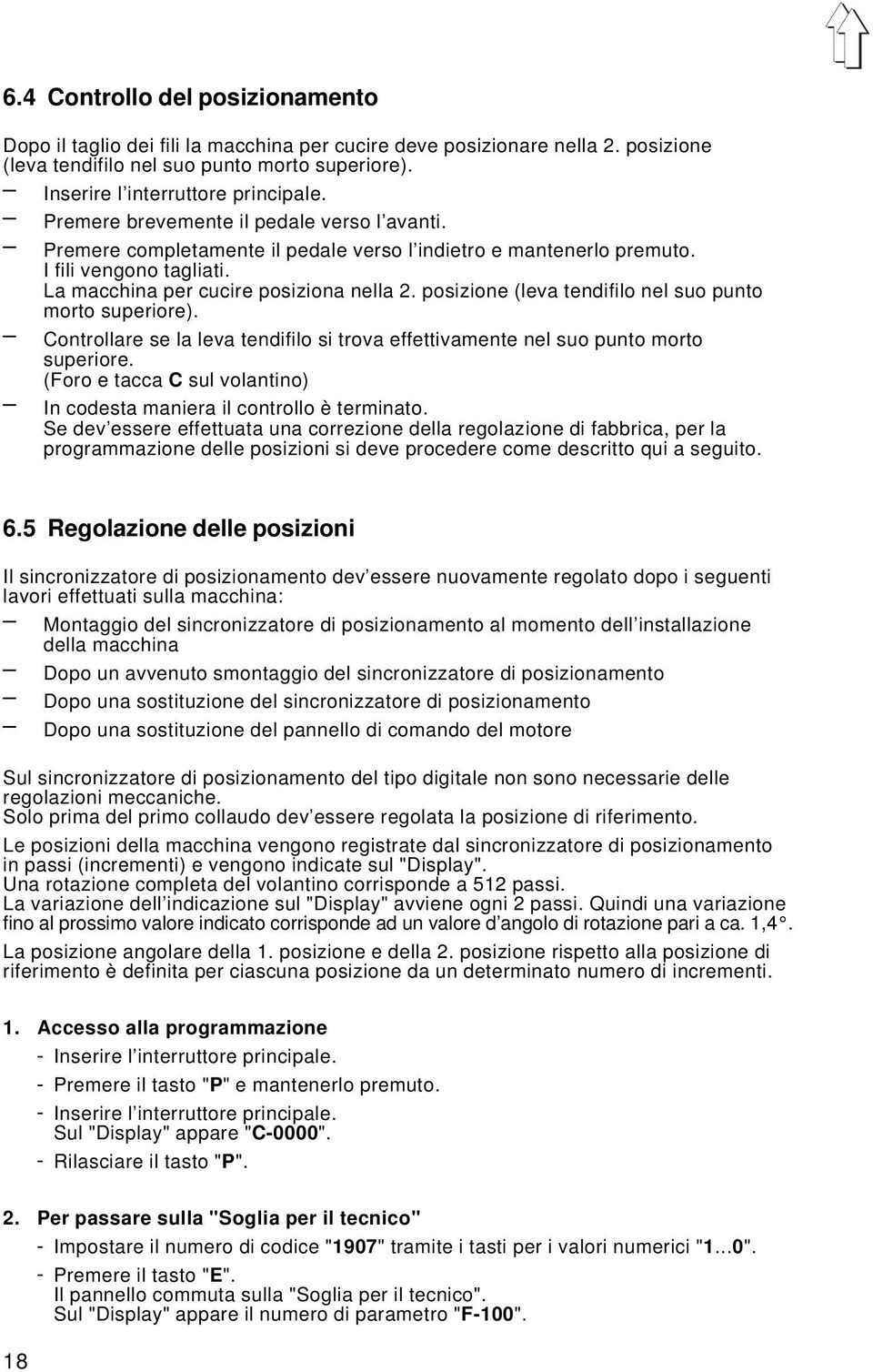 posizione (leva tendifilo nel suo punto morto superiore). Controllare se la leva tendifilo si trova effettivamente nel suo punto morto superiore.