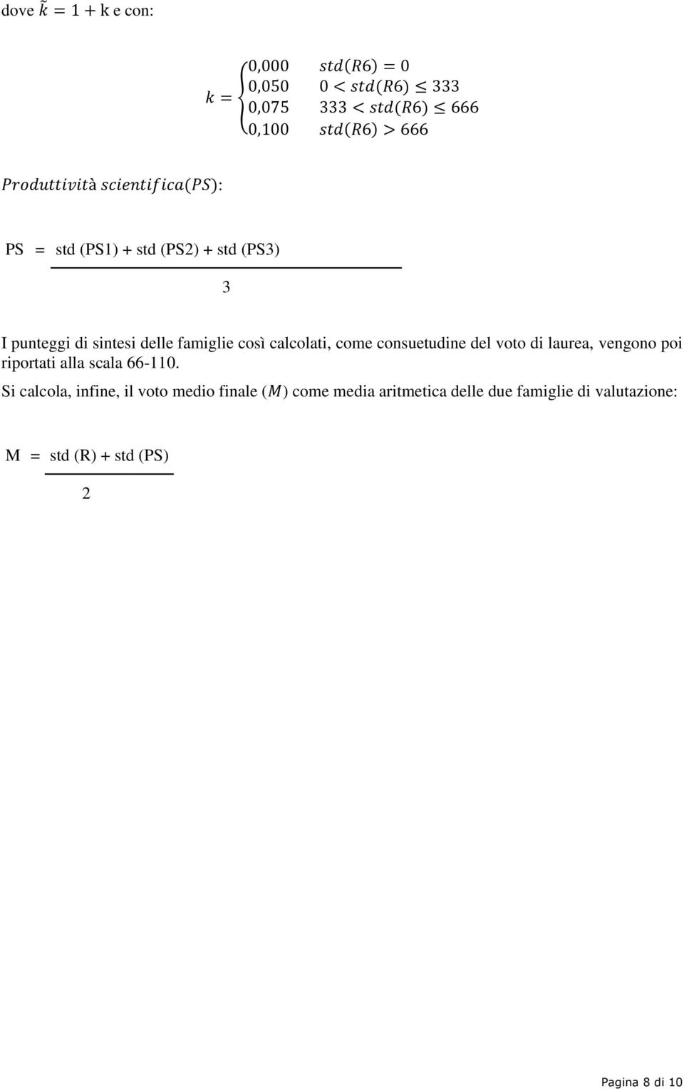 csì calclati, cme cnsuetudine del vt di laurea, vengn pi riprtati alla scala 66-110.